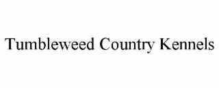 tumbleweed country kennels