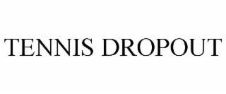 tennis dropout