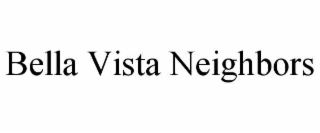 bella vista neighbors
