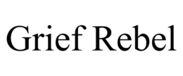 grief rebel