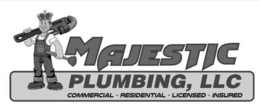 majestic plumbing, llc commercial • residential • licensed • insured