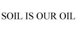 soil is our oil