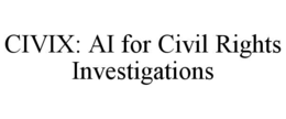 civix: ai for civil rights investigations