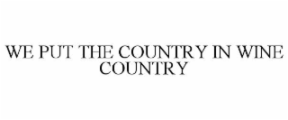 we put the country in wine country