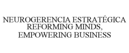 neurogerencia estratÉgica reforming minds, empowering business
