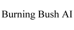 burning bush ai