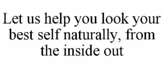 let us help you look your best self naturally, from the inside out