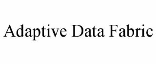 adaptive data fabric