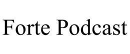 forte podcast
