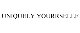 uniquely yourrsellf