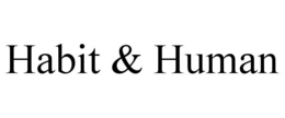 habit & human