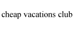 cheap vacations club