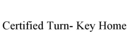 certified turn- key home