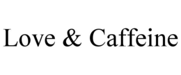 love & caffeine