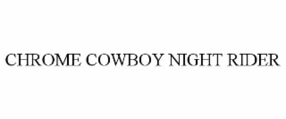 chrome cowboy night rider