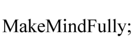 makemindfully;