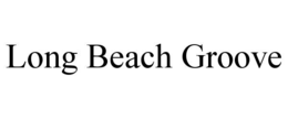long beach groove