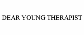 dear young therapist