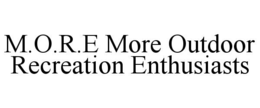 m.o.r.e more outdoor recreation enthusiasts