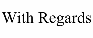 with regards
