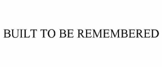 built to be remembered