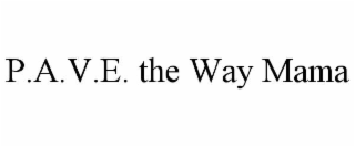 p.a.v.e. the way mama