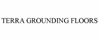 terra grounding floors