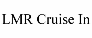 lmr cruise in