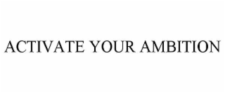 activate your ambition