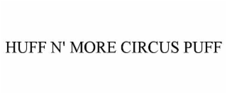 huff n' more circus puff
