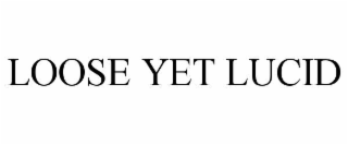 loose yet lucid