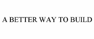 a better way to build