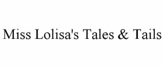 miss lolisa's tales & tails