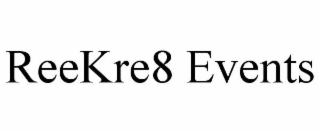 reekre8 events
