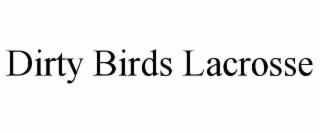 dirty birds lacrosse