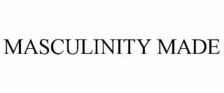 masculinity made