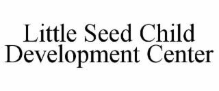 little seed child development center