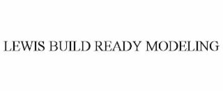 lewis build ready modeling