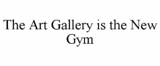 the art gallery is the new gym