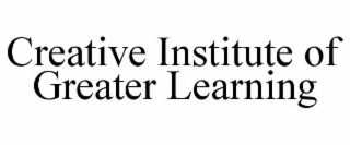 creative institute of greater learning