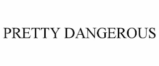 pretty dangerous