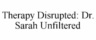 therapy disrupted: dr. sarah unfiltered