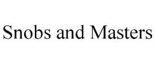 snobs and masters