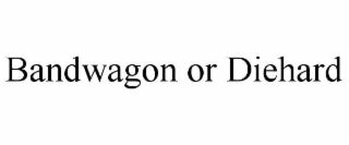 bandwagon or diehard