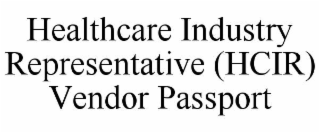 healthcare industry representative (hcir) vendor passport
