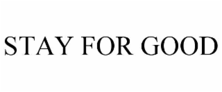 stay for good