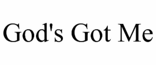 god's got me