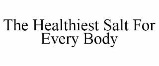 the healthiest salt for every body