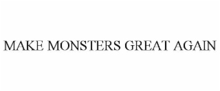 make monsters great again