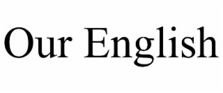 our english